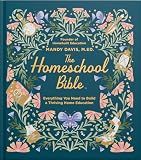 The Homeschool Bible: A Practical Guide to Homeschool Curriculum, Lesson Planning, Daily Rhythms, State Laws, and Home Education Success