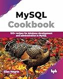 MySQL Cookbook: 100+ recipes for database development and administration in MySQL (English Edition)