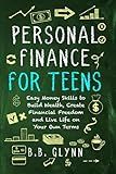 Personal Finance for Teens: Easy Money Skills to Build Wealth, Create Financial Freedom and Live Life on Your Own Terms (Life Skills for Teens and Young Adults Series)