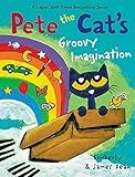 Pete the Cat's Groovy Imagination: A Groovy Adventure About Pete the Cat Using His Imagination in a World of Creative Play