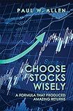 Choose Stocks Wisely: A Formula That Produced Amazing Returns