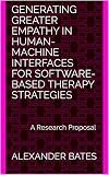 Generating Greater Empathy in Human-Machine Interfaces for Software-Based Therapy Strategies: A Research Proposal