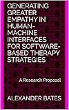 Generating Greater Empathy in Human-Machine Interfaces for Software-Based Therapy Strategies: A Research Proposal