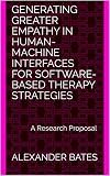 Generating Greater Empathy in Human-Machine Interfaces for Software-Based Therapy Strategies: A Research Proposal