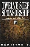 Twelve Step Sponsorship: How It Works