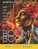 Boom Book: Ignite Your Intentions and Create Blazing Results (Spiritual Ass Kicker)