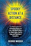 Spooky Action at a Distance: The Phenomenon That Reimagines Space and Time--and What It Means for Black Holes, the Big Bang, and Theories of Everything
