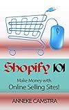 Shopify 101: Make Money With Online Selling Sites!