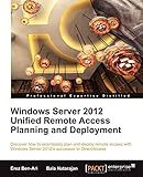 Windows Server 2012 Unified Remote Access Planning and Deployment