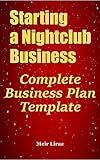 Starting a Nightclub Business: Complete Business Plan Template