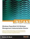 Instant Windows PowerShell 3.0 Windows Management Instrumentation Starter