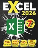 Excel: The Easiest Way to Master Microsoft Excel in 7 Days. 200 Clear Illustrations and 100+ Exercises in This Step-by-Step Guide Designed for Absolute Newbie. Discover Formula, Charts and More