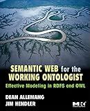 Semantic Web for the Working Ontologist: Effective Modeling in RDFS and OWL