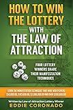 How To Win The Lottery With The Law Of Attraction: Four Lottery Winners Share Their Manifestation Techniques (Manifest Your Millions!)
