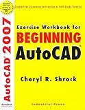 Exercise Workbook for Beginning AutoCAD® 2007