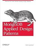 MongoDB Applied Design Patterns: Practical Use Cases with the Leading NoSQL Database
