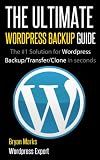 How To Backup, Transfer and Clone Your Wordpress Website