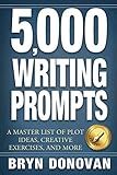 5,000 WRITING PROMPTS: A Master List of Plot Ideas, Creative Exercises, and More