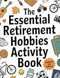 The Essential Retirement Hobbies Activity Book: A Fun Retirement Gift for Coworker and Colleague (Retirement Survival Kit)