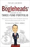 The Bogleheads' Guide to the Three-Fund Portfolio: How a Simple Portfolio of Three Total Market Index Funds Outperforms Most Investors with Less Risk
