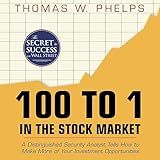 100 to 1 in the Stock Market: A Distinguished Security Analyst Tells How to Make More of Your Investment Opportunities