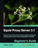 Squid Proxy Server 3.1: Beginner's Guide