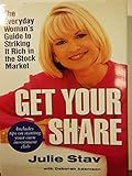 Get Your Share: The Everyday Woman's Guide to Striking it Rich in the StockMarket