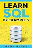 Learn SQL By Examples: Examples of SQL Queries and Stored Procedures for MySQL and Oracle Databases