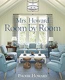 Mrs. Howard, Room by Room: The Essentials of Decorating with Southern Style