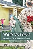Your VA Loan:: and how it can make you a millionaire