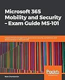 Microsoft 365 Mobility and Security – Exam Guide MS-101: Explore threat management, governance, security, compliance, and device services in Microsoft 365