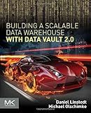 Building a Scalable Data Warehouse with Data Vault 2.0