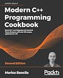 Modern C++ Programming Cookbook: Master C++ core language and standard library features, with over 100 recipes, updated to C++20