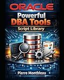 Oracle Powerful DBA Tools – Script Library (Oracle Technical Books)