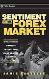 Sentiment in the Forex Market: Indicators and Strategies To Profit from Crowd Behavior and Market Extremes (Wiley Trading)