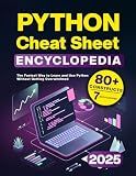 Python Cheat Sheet Encyclopedia: The Fastest Way to Learn and Use Python Without Getting Overwhelmed
