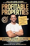 Profitable Properties: Airbnb Insider Secrets to Find, Optimize, Price, & Book Direct any Short-Term Rental Investment for Year-Round Occupancy