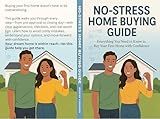 NO-STRESS HOME BUYING GUIDE: Everything You Need to Know to Buy Your First Home with Confidence (Calypso Keys: Real Estate Made Simple Book 1)