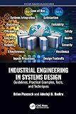 Industrial Engineering in Systems Design: Guidelines, Practical Examples, Tools, and Techniques (Systems Innovation Book Series)