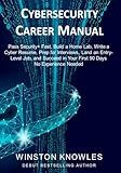 Cybersecurity Career Manual: Pass Security+ Fast, Build a Home Lab, Write a Cyber Resume, Prep for Interviews, Land an Entry-Level Job, and Succeed in Your First 90 Days — No Experience Needed