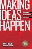 Making Ideas Happen: Overcoming the Obstacles Between Vision and Reality