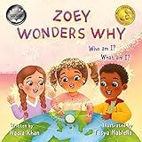 Zoey Wonders Why: Who Am I? What Am I?