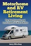 Motorhome and RV Retirement Living: The Most Enjoyable and Least Expensive Way to Retire