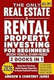 The Only Real Estate & Rental Property Investing For Beginners Book You'll Ever Need (2 in 1): Close Your First Deal, Easily Manage Properties, & Create Financial Freedom (Start A Business)