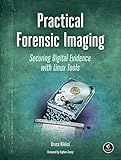 Practical Forensic Imaging: Securing Digital Evidence with Linux Tools