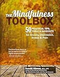 The Mindfulness Toolbox: 50 Practical Tips, Tools & Handouts for Anxiety, Depression, Stress & Pain
