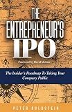 The Entrepreneur's IPO: The Insider's Roadmap to Taking Your Company Public