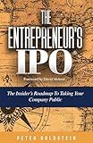 The Entrepreneur's IPO: The Insider's Roadmap to Taking Your Company Public