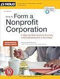 How to Form a Nonprofit Corporation (National Edition): A Step-by-Step Guide to Forming a 501(c)(3) Nonprofit in Any State