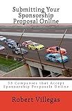 Submitting Your Sponsorship Proposal Online: 53 Companies that Accept Sponsorship Proposals Online - with Links (Finding Sponsors)